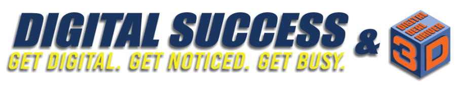Digital Success & Digital Deal Driver - Get Digital. Get Noticed. Get Busy.