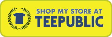 Shop My Store at TeePublic